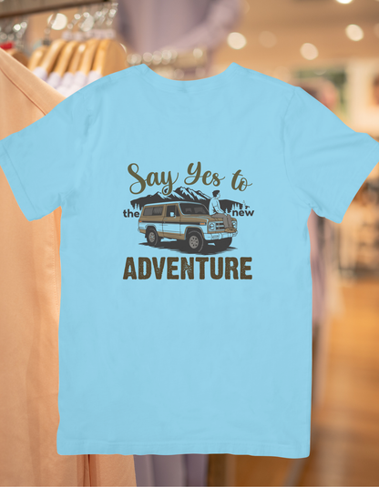 Say Yes To Adventure Unisex Half Sleeve T-Shirt